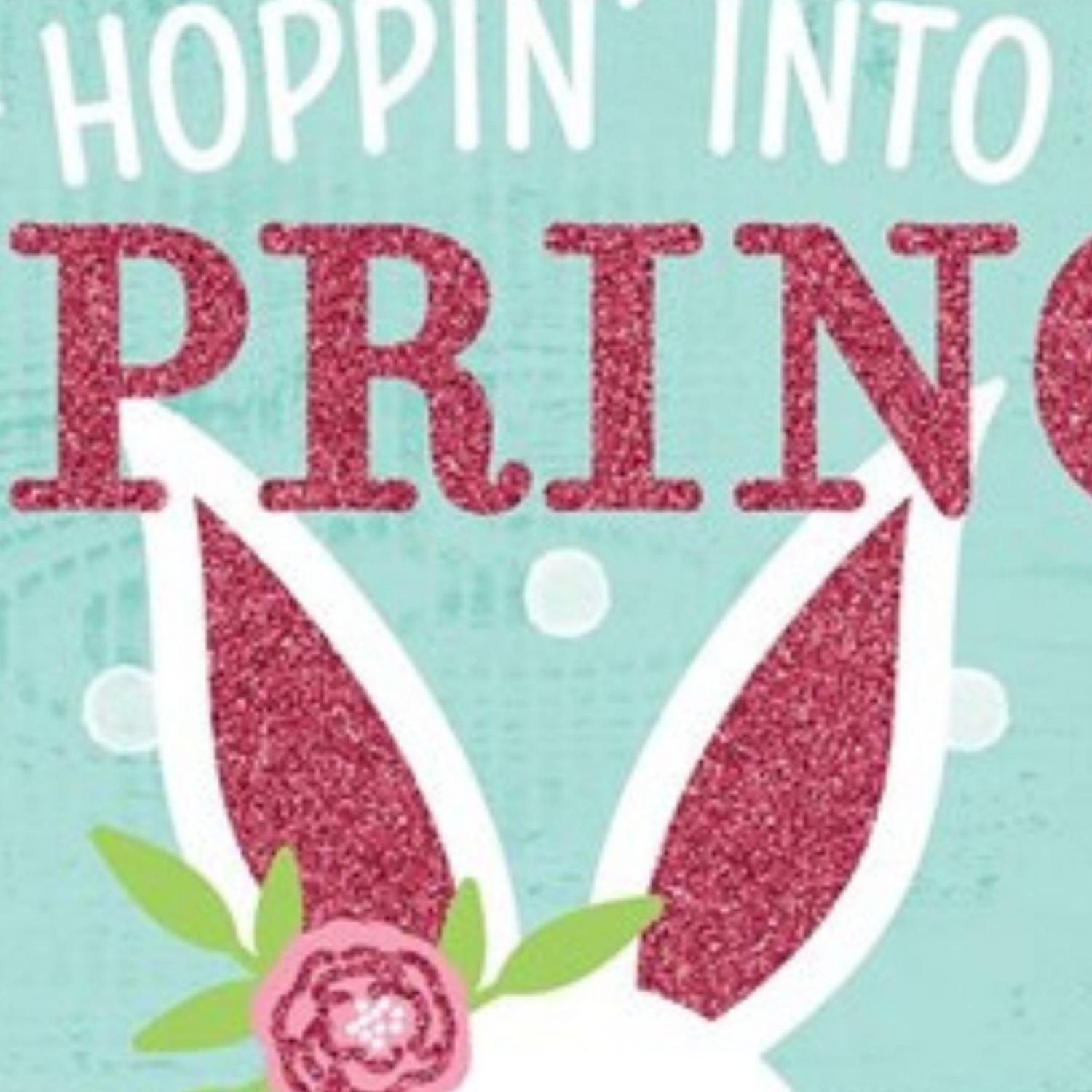 10" Wooden Sign: Hoppin Into Spring
