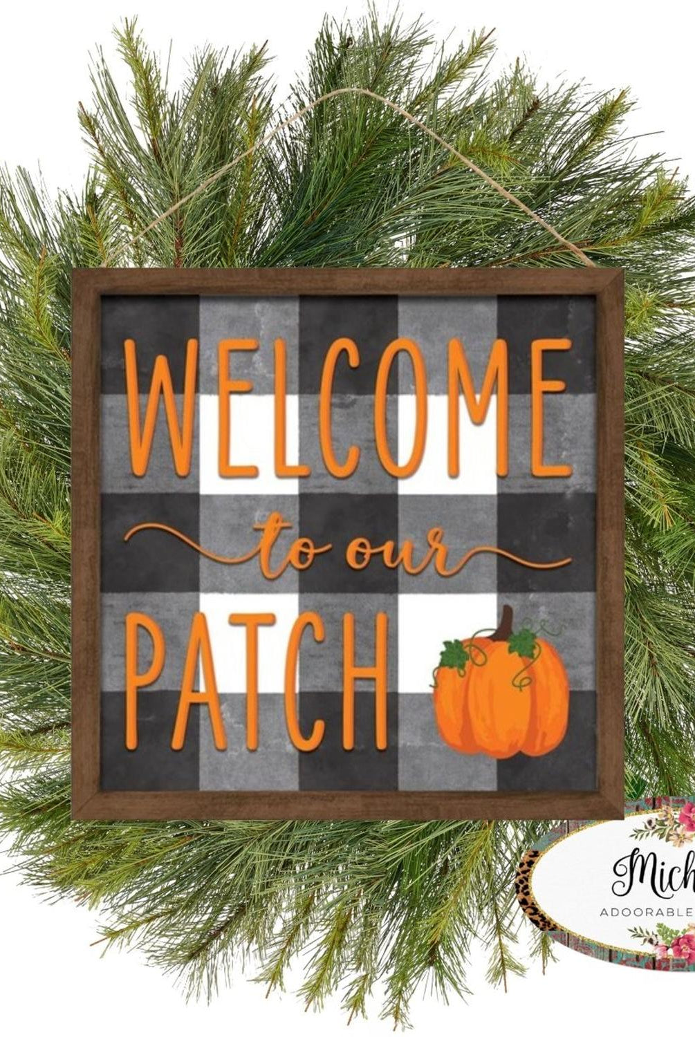 10" Wooden Sign: Welcome To Our Patch