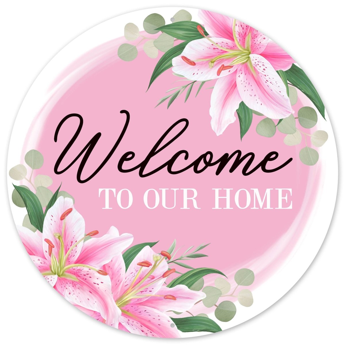 Shop For 12" Metal Round Sign: Welcome To Our Home Lilies