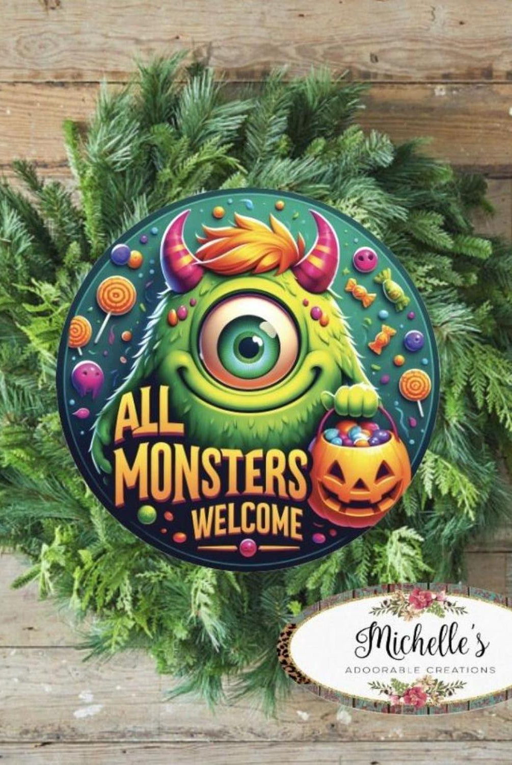 Green All Monsters Are Welcome Round Sign