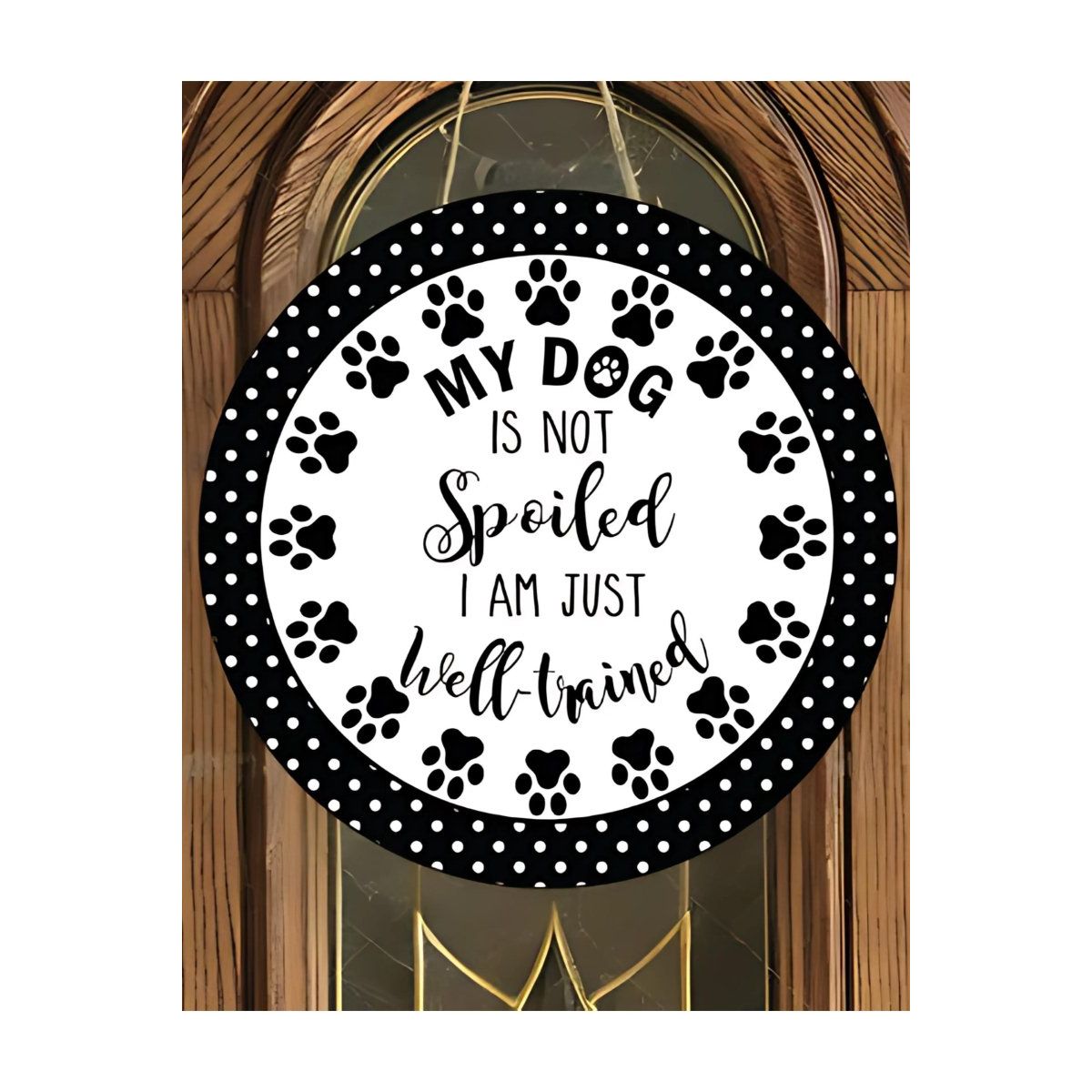 Shop For My Dog Is Not Spoiled Sign - Wreath Enhancement