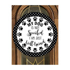 Shop For My Dog Is Not Spoiled Sign - Wreath Enhancement