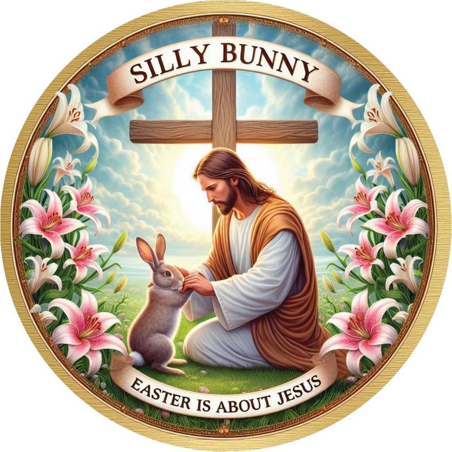 Shop For Silly Bunny Easter Is For Jesus Round Sign