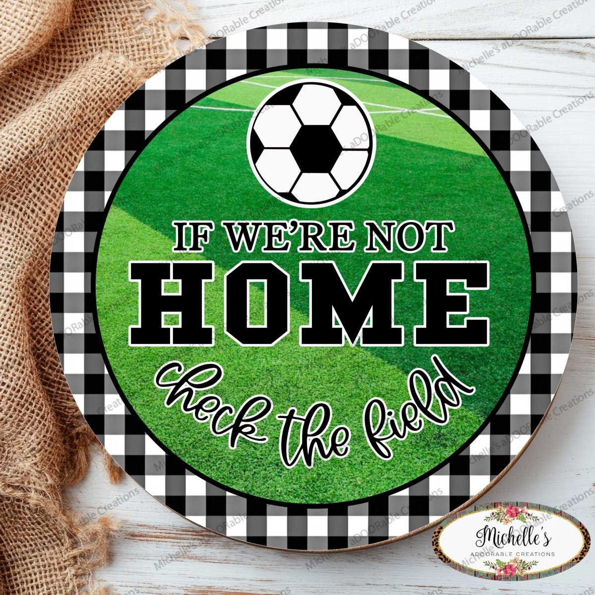 Shop For Soccer Not Home Check Field Round Sign