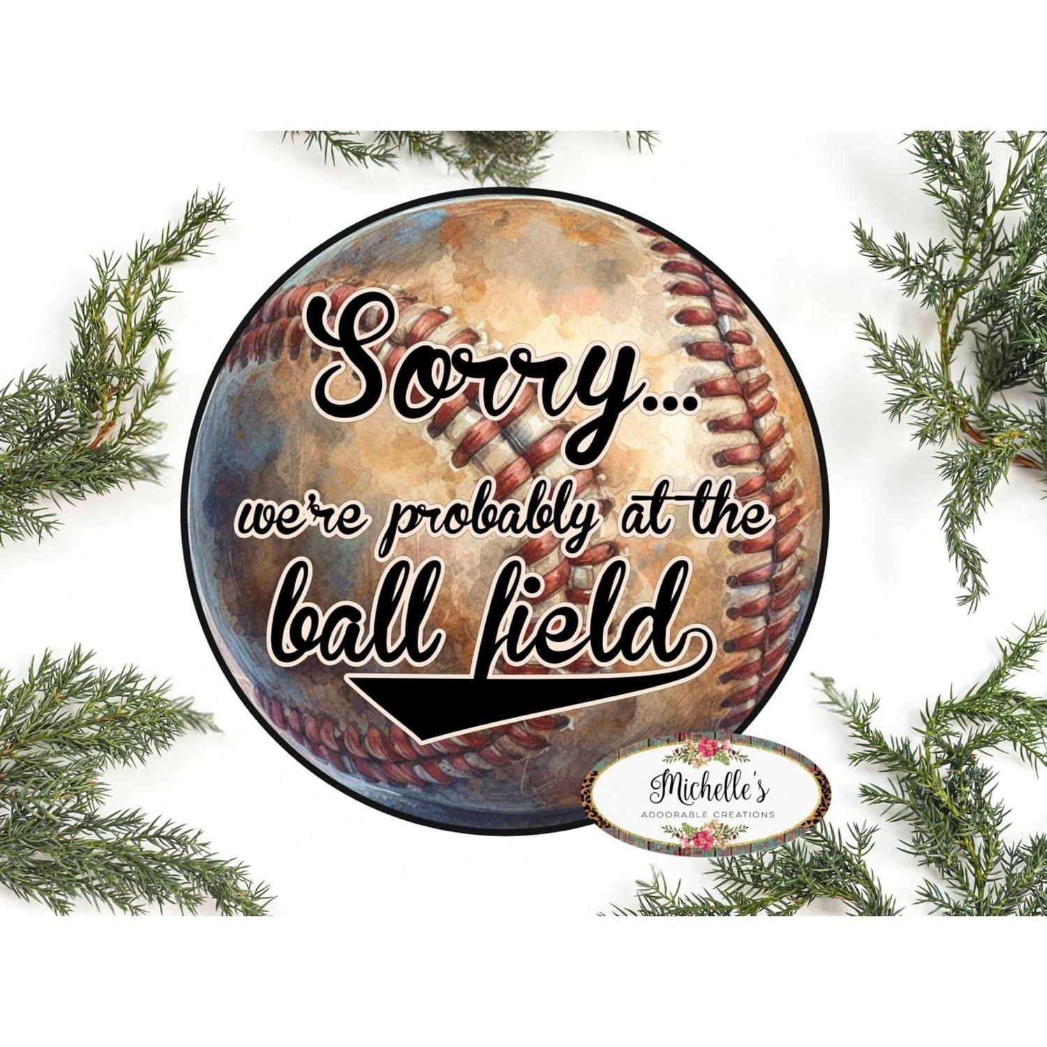 Shop For Sorry At The Baseball Field Metal Sign