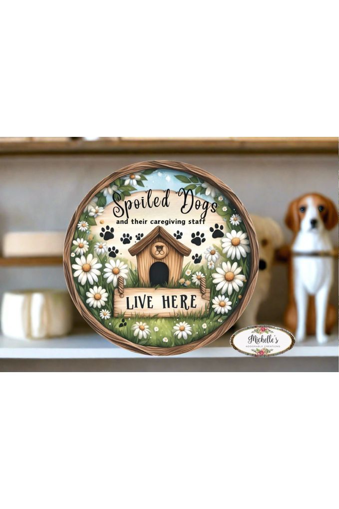 Spoiled Dogs Daisy Round Sign - Michelle's aDOORable Creations - Signature Signs