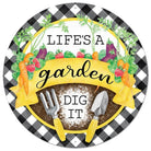 Shop For 12" Metal Sign: Life's A Garden at Michelle's aDOORable Creations