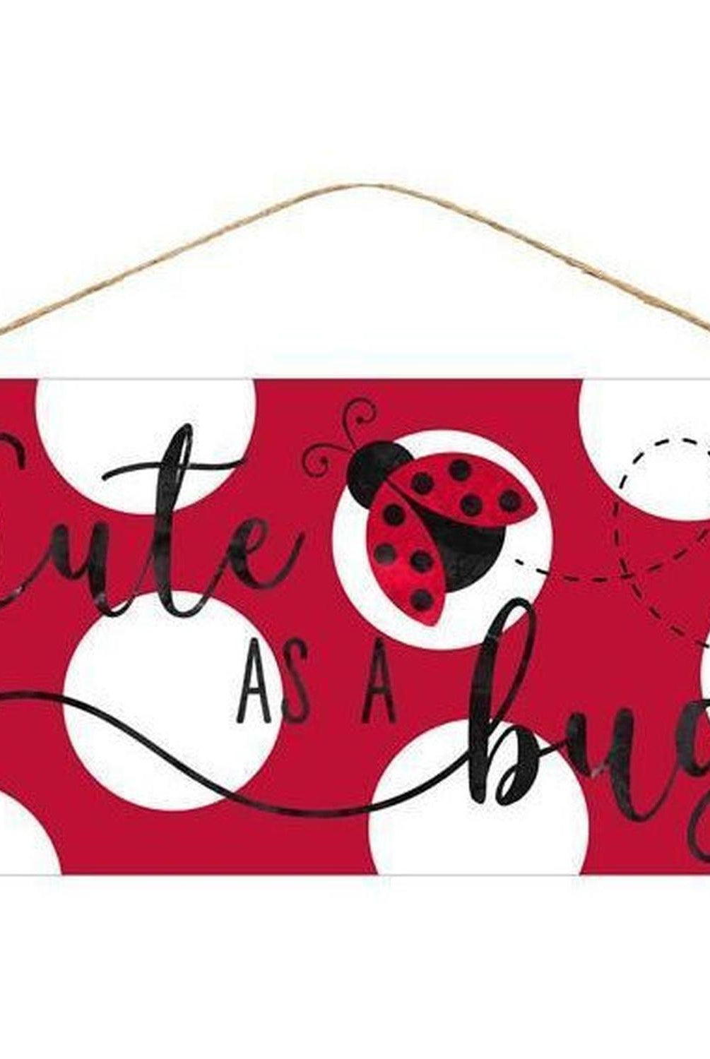 12" Wood Sign: Cute As A Bug