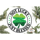 Shop For Distressed Not Lucky Just Blessed Saint Patrick's Day Sign at Michelle's aDOORable Creations