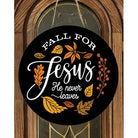 Shop For Fall For Jesus Leaves He Never Leaves Round Sign - Wreath Enhancement at Michelle's aDOORable Creations