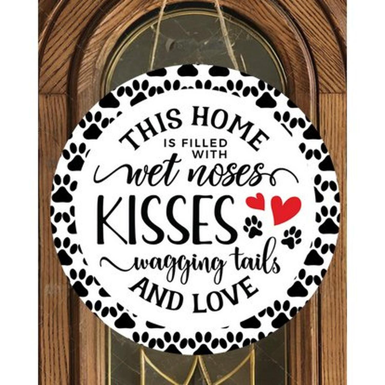 Shop For Home Filled With Wet Kisses Dog Round Sign - Wreath Enhancement at Michelle's aDOORable Creations