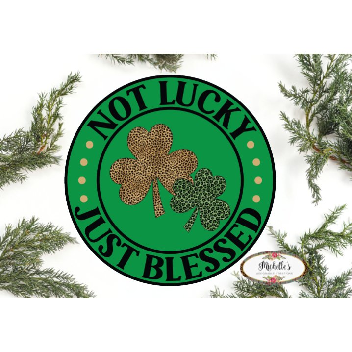 Shop For Not Lucky Just Blessed Leopard Saint Patrick's Day Sign at Michelle's aDOORable Creations