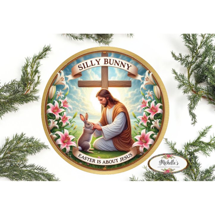 Shop For Silly Bunny Easter Is For Jesus Round Sign at Michelle's aDOORable Creations