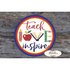 Shop For Teach Love Inspire Round Sign - Wreath Enhancement at Michelle's aDOORable Creations