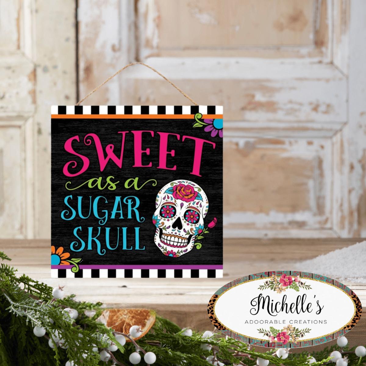 Shop For 10" Wooden Sign: Sweet As A Sugar Skull