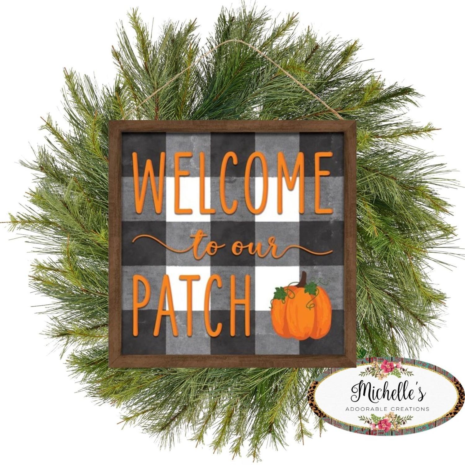 10" Wooden Sign: Welcome To Our Patch
