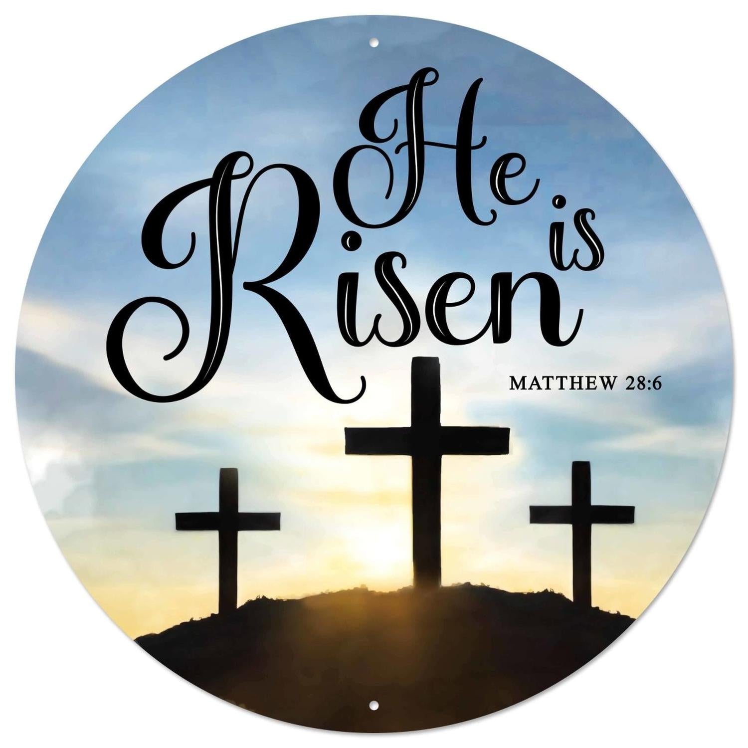 12" Metal Round Sign: He Is Risen