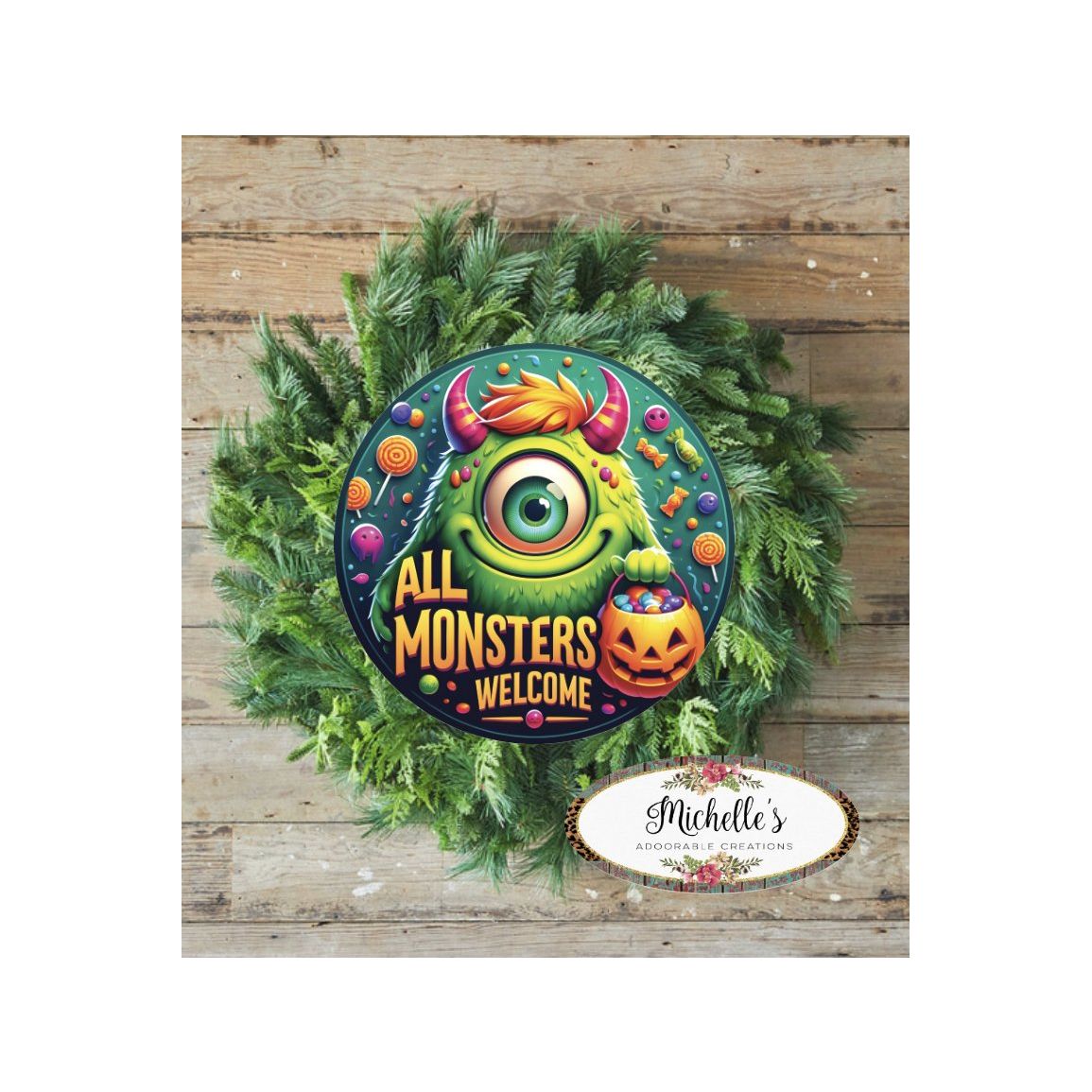 Shop For Green All Monsters Are Welcome Round Sign at Michelle's aDOORable Creations