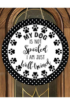 Shop For My Dog Is Not Spoiled Sign - Wreath Enhancement