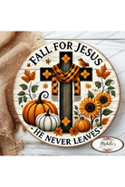 Shop For Orange Fall For Jesus Leaves He Never Leaves Sign