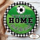 Shop For Soccer Not Home Check Field Round Sign