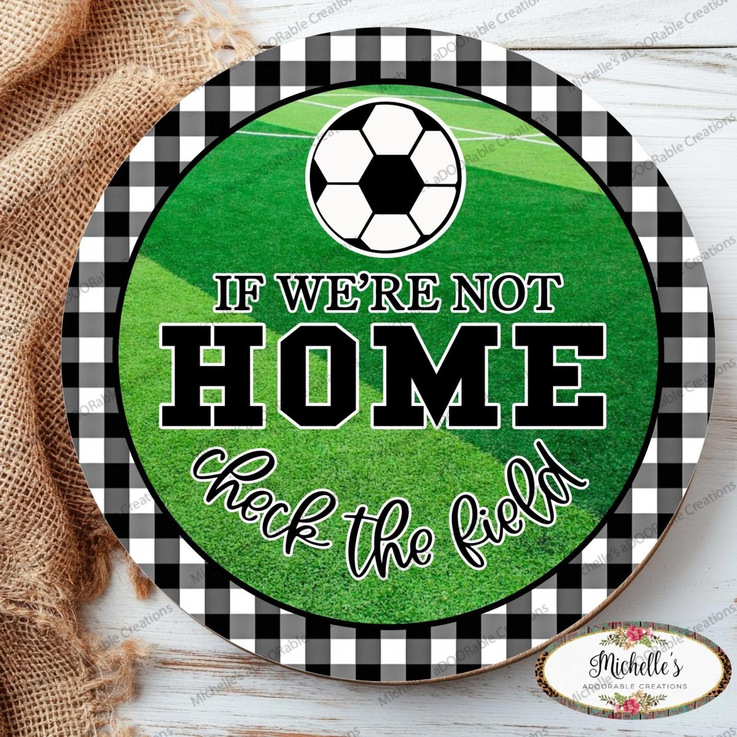 Shop For Soccer Not Home Check Field Round Sign
