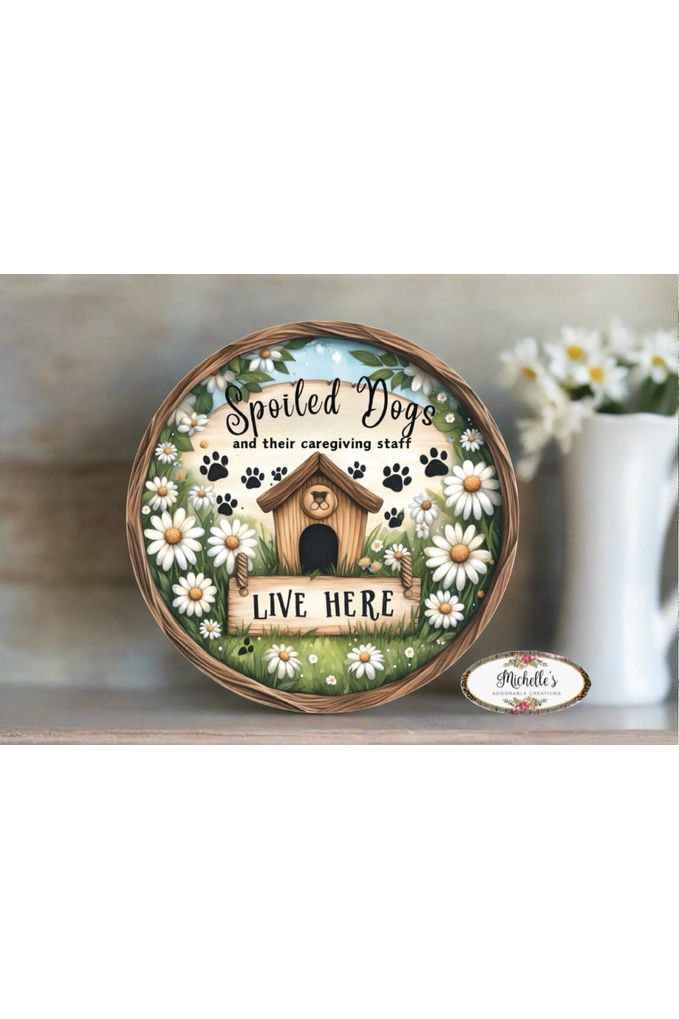 Spoiled Dogs Daisy Round Sign - Michelle's aDOORable Creations - Signature Signs