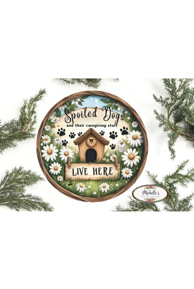 Spoiled Dogs Daisy Round Sign - Michelle's aDOORable Creations - Signature Signs
