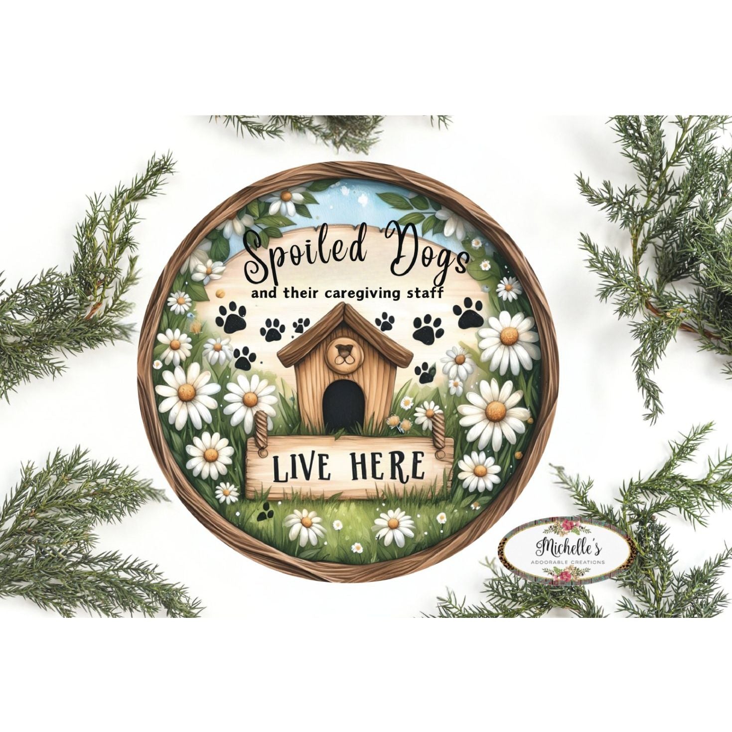 Shop For Spoiled Dogs Daisy Round Sign at Michelle's aDOORable Creations