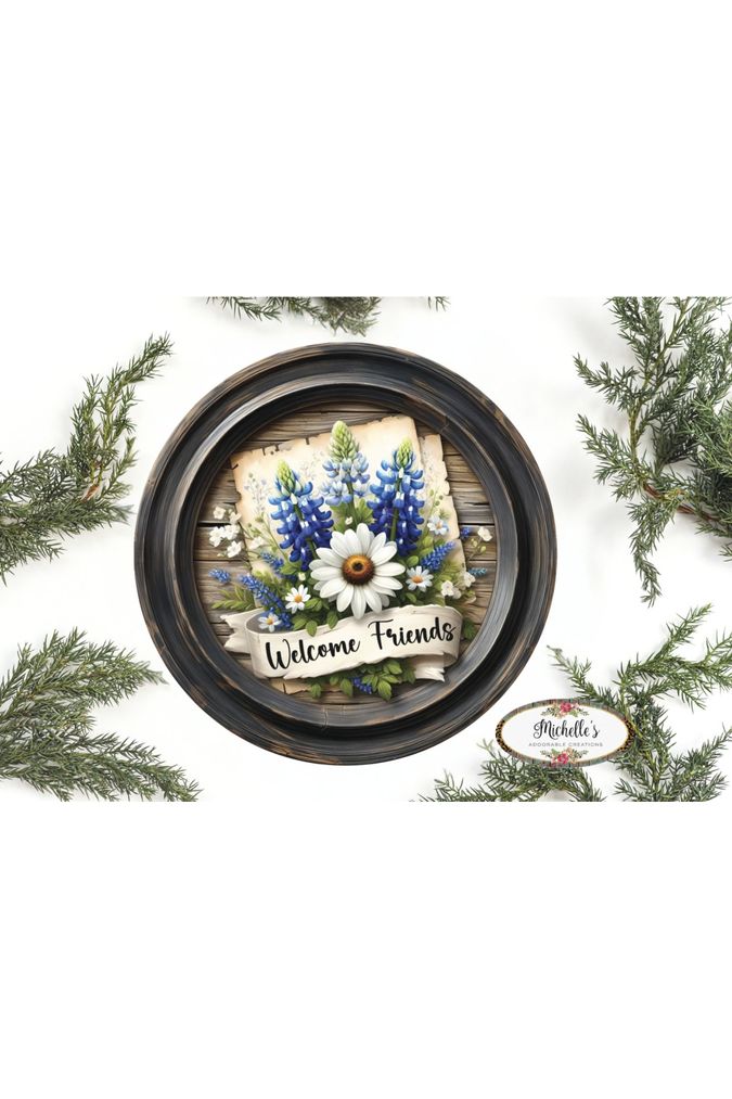 Shop For Welcome Friends Rustic Bluebonnet Round Sign at Michelle's aDOORable Creations