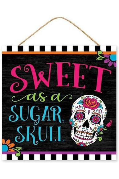 10" Wooden Sign: Sweet As A Sugar Skull - Michelle's aDOORable Creations - Wooden/Metal Signs
