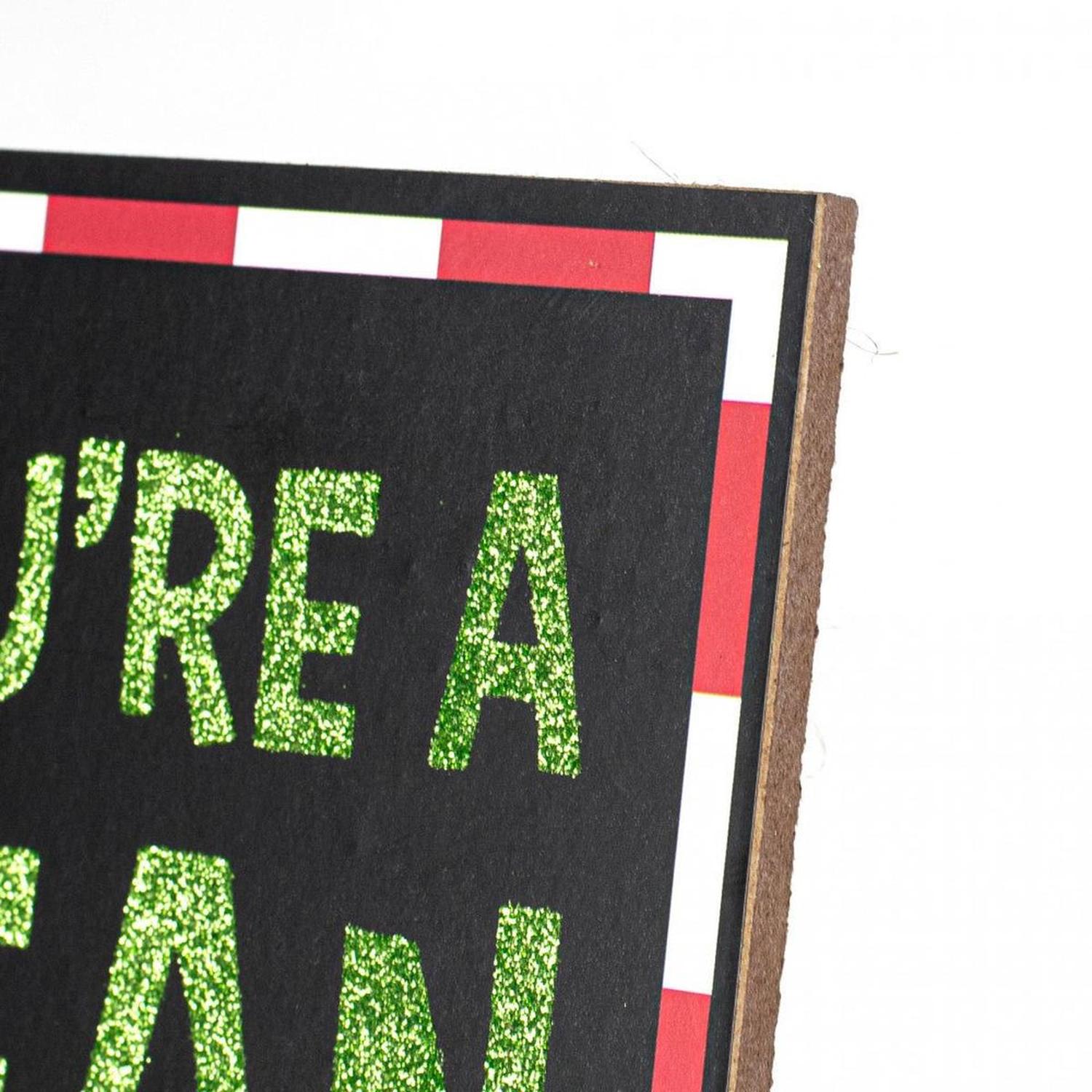 12" Wooden Sign: Your A Mean One