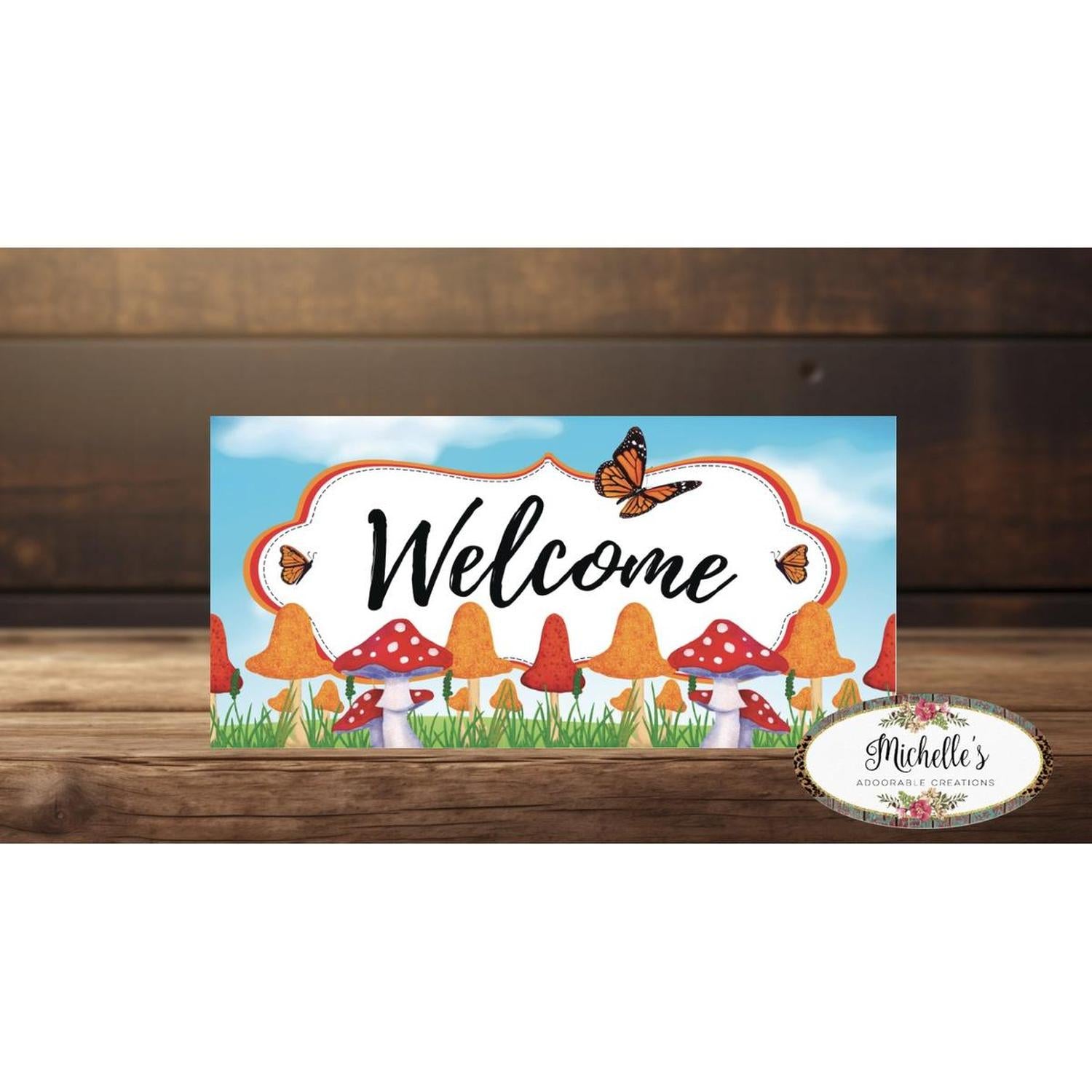 12in Waterproof Sign: Welcome Monarch Mushroom Sign