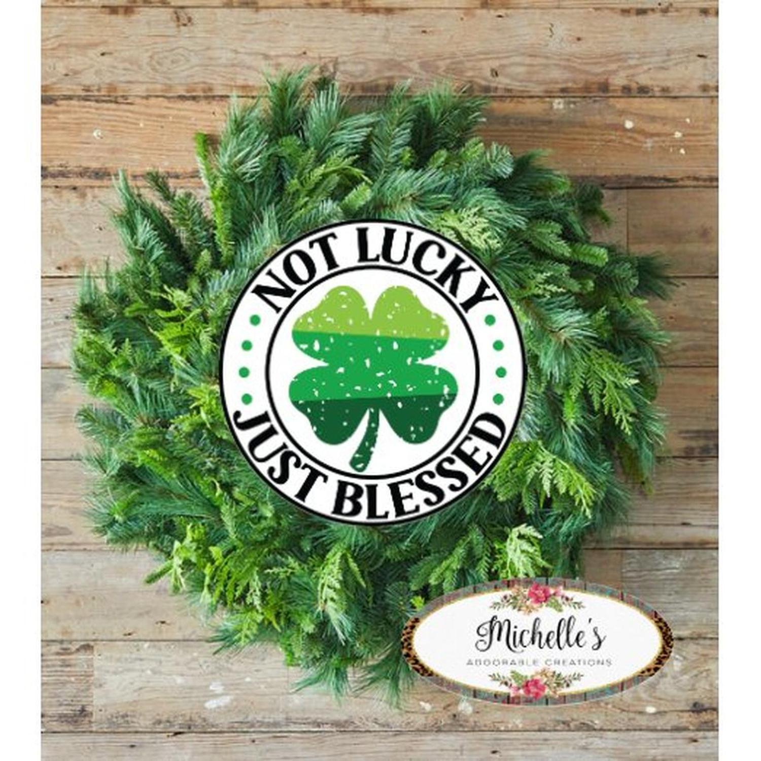 Shop For Distressed Not Lucky Just Blessed Saint Patrick's Day Sign at Michelle's aDOORable Creations