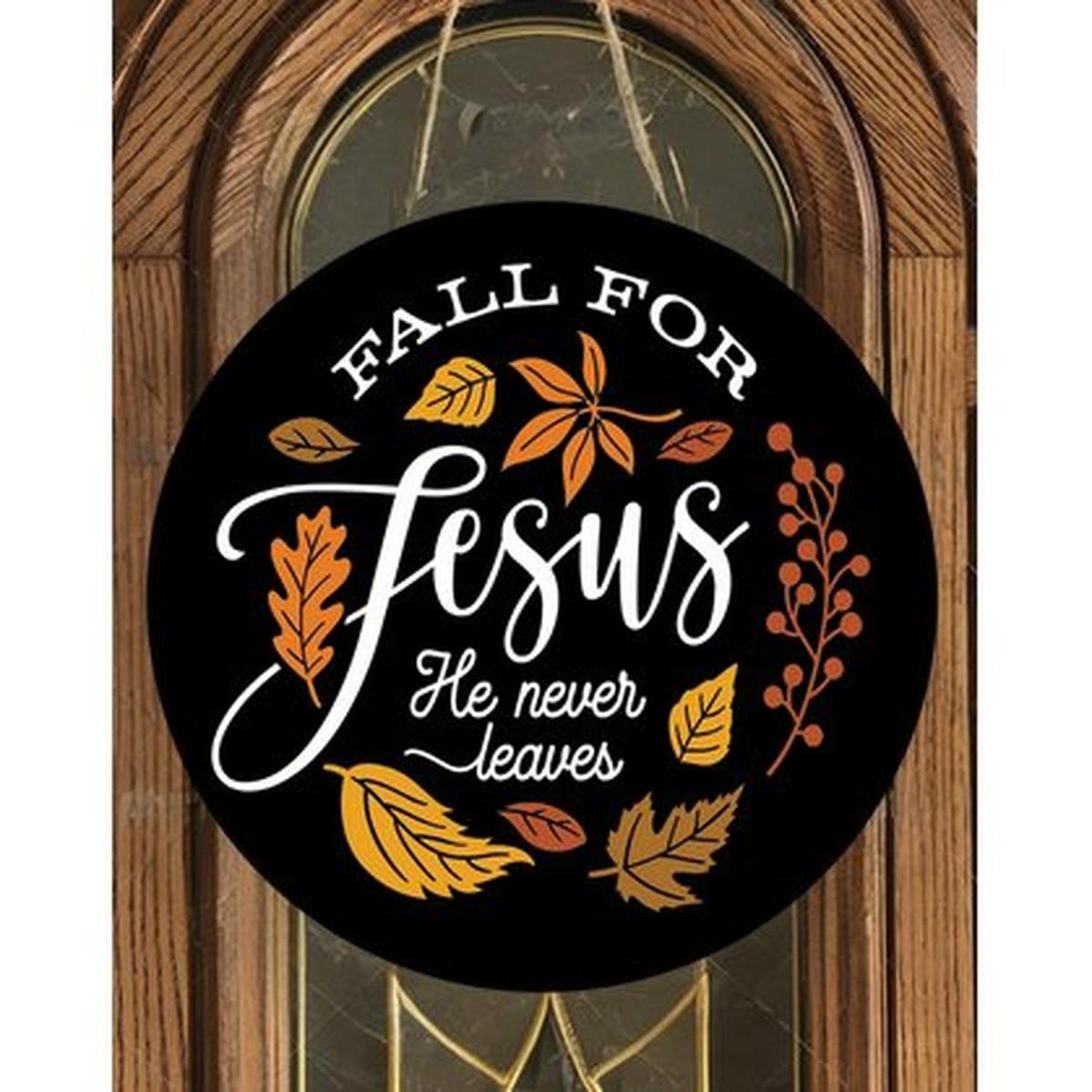 Fall For Jesus Leaves He Never Leaves Round Sign