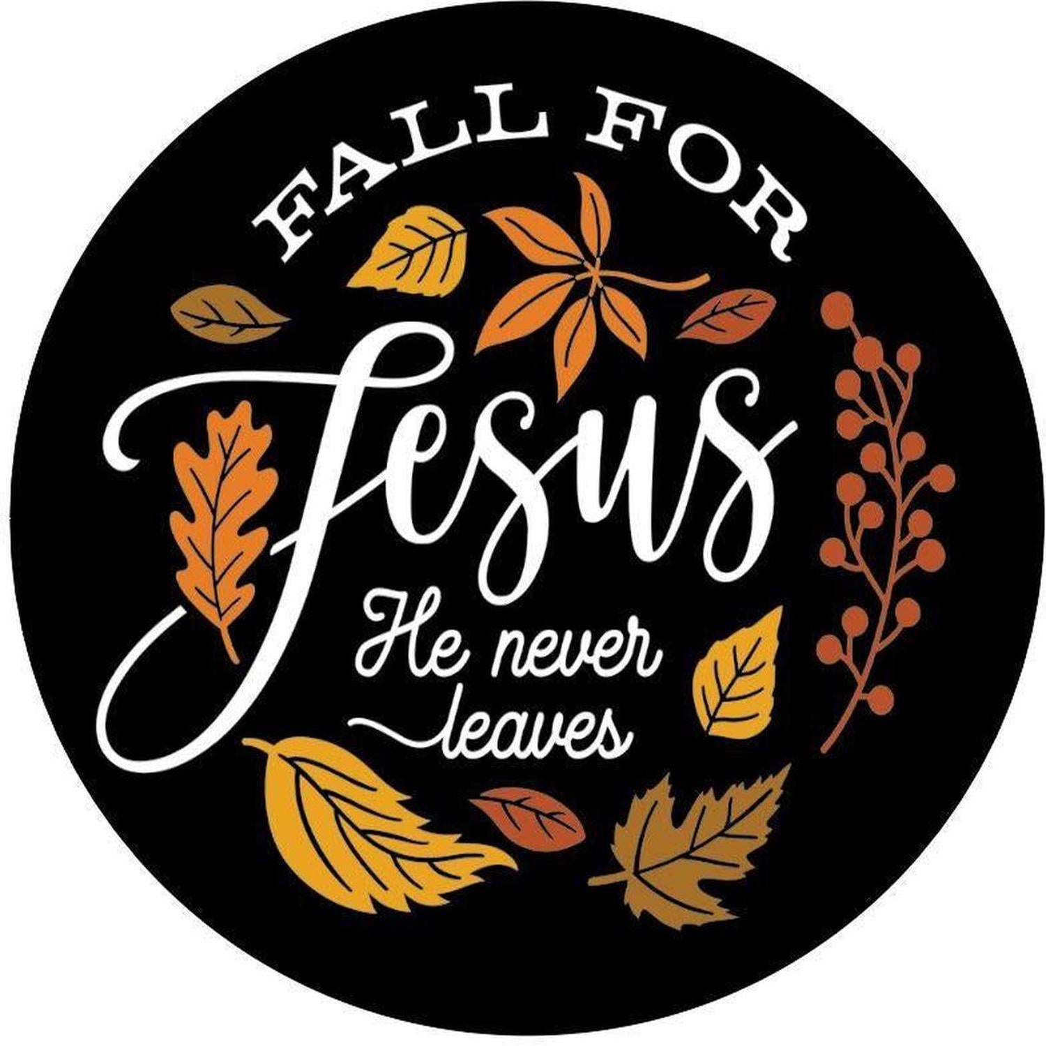 Fall For Jesus Leaves He Never Leaves Round Sign