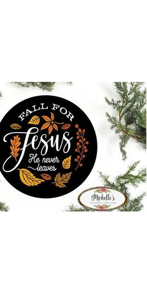 Fall For Jesus Leaves He Never Leaves Round Sign - Wreath Enhancement - Michelle's aDOORable Creations - Signature Signs