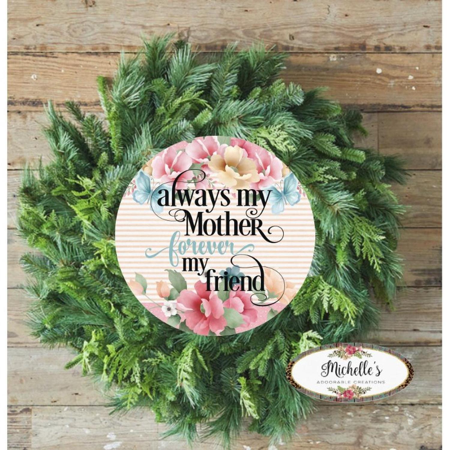 Floral Always My Mother Day Sign
