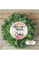 Floral Always My Mother Day Sign - Wreath Enhancement - Michelle's aDOORable Creations - Signature Signs