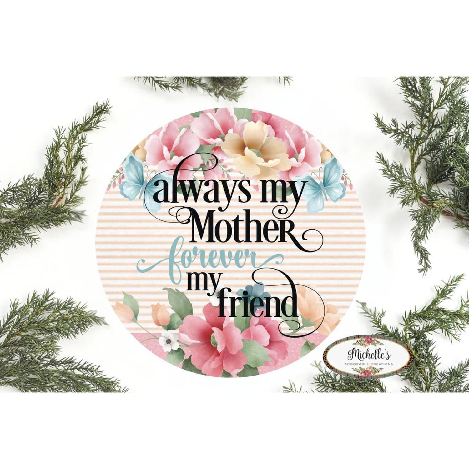 Floral Always My Mother Day Sign