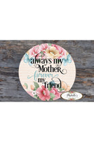 Floral Always My Mother Day Sign - Wreath Enhancement - Michelle's aDOORable Creations - Signature Signs
