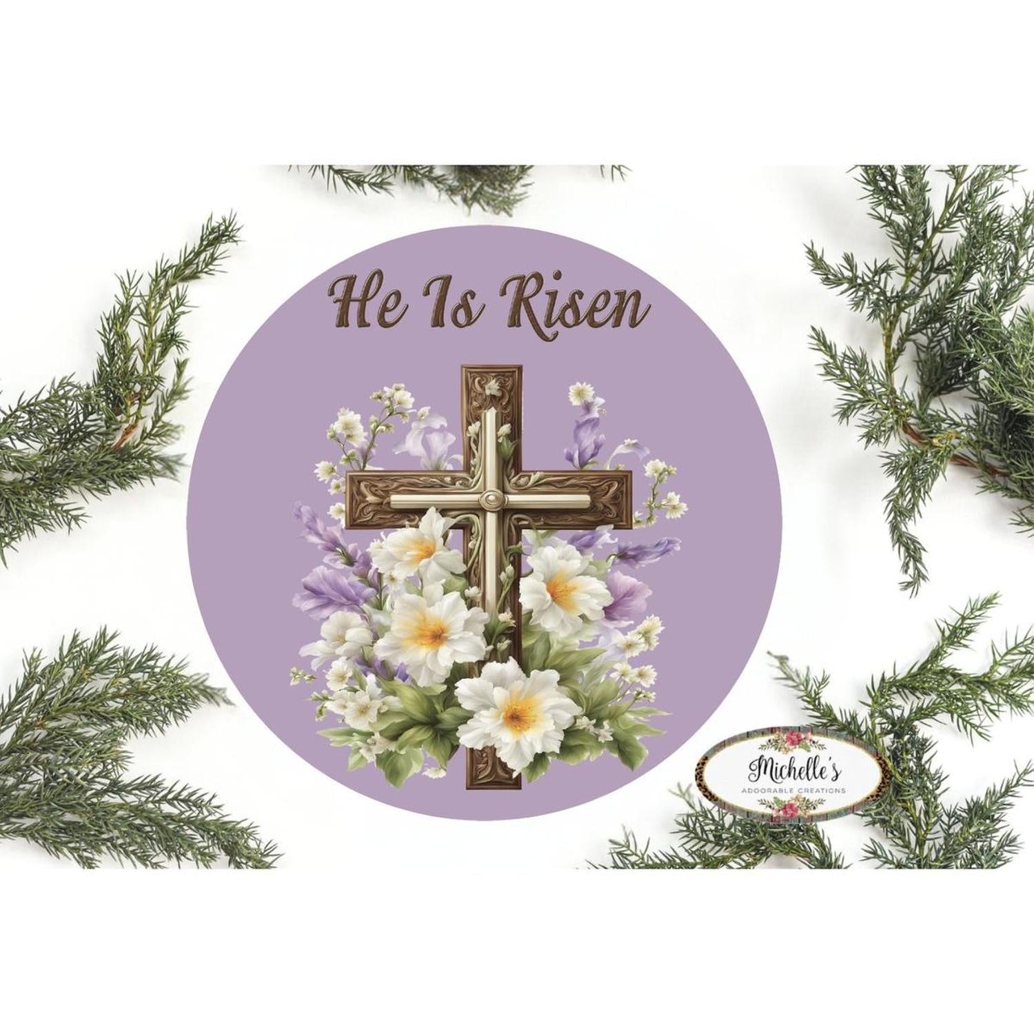 Shop For He Is Risen Cross White Lily Round Sign at Michelle's aDOORable Creations