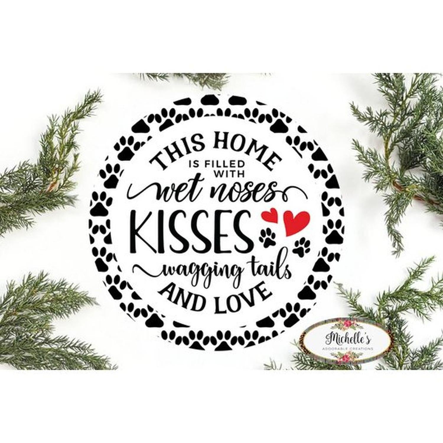 Home Filled With Wet Kisses Dog Round Sign