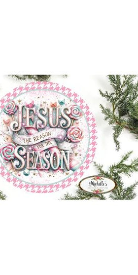 Jesus Is The Reason For The Season Pink - Wreath Enhancement - Michelle's aDOORable Creations - Signature Signs