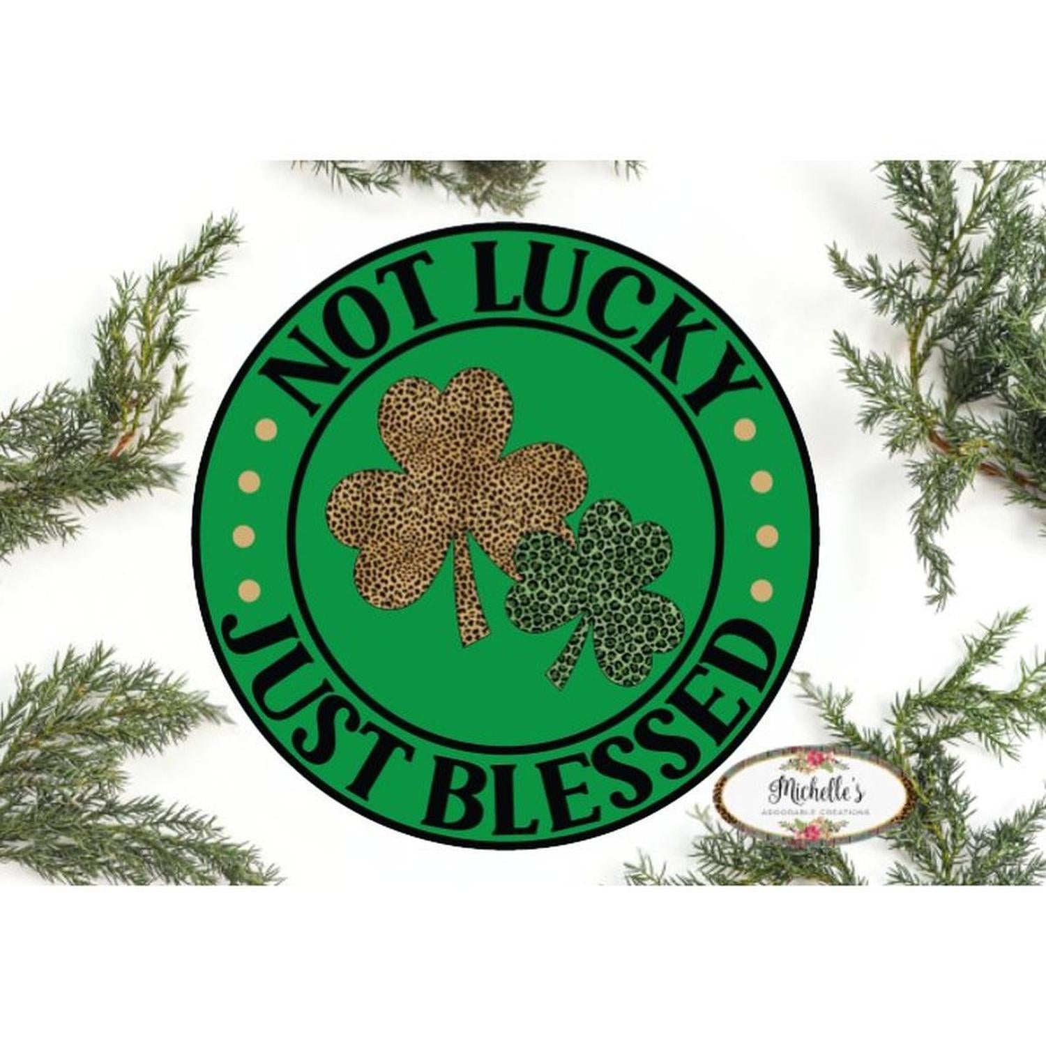 Shop For Not Lucky Just Blessed Leopard Saint Patrick's Day Sign at Michelle's aDOORable Creations