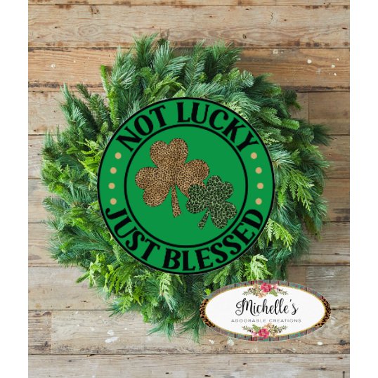 Shop For Not Lucky Just Blessed Leopard Saint Patrick's Day Sign at Michelle's aDOORable Creations