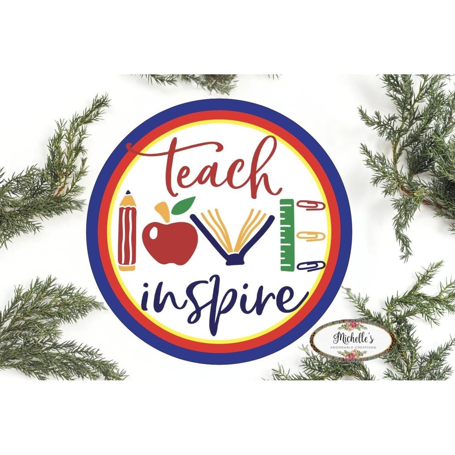 Teach Love Inspire Round Sign