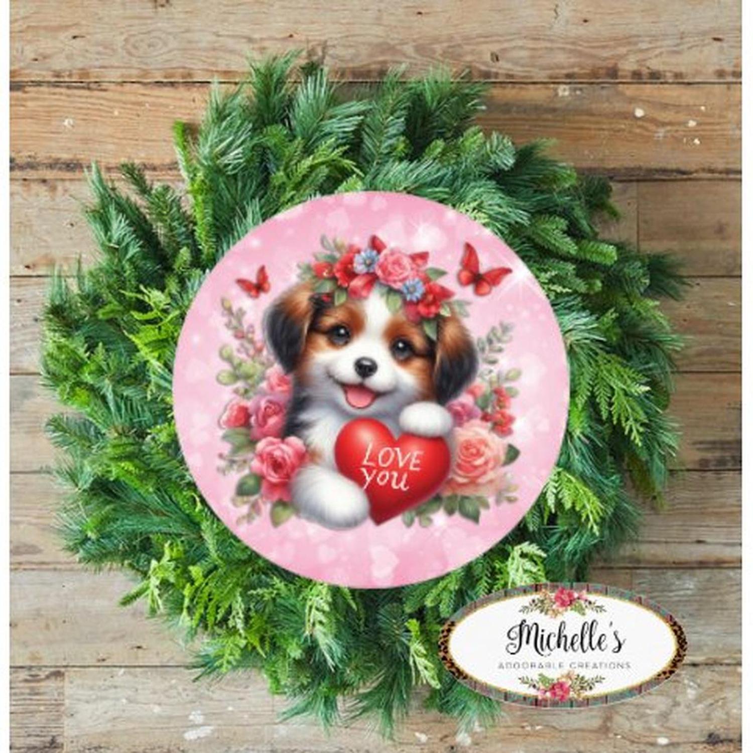 Shop For Valentine Love You Puppy One Round Sign - Wreath Enhancement at Michelle's aDOORable Creations