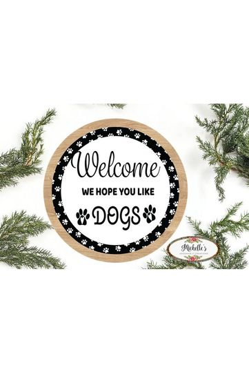 Shop For Welcome Hope You Like Dogs Sign - Wreath Enhancement